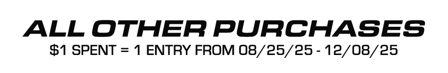 All other purchases from 08/25/25 - 12/08/25 will earn 1 entry per $1 spent